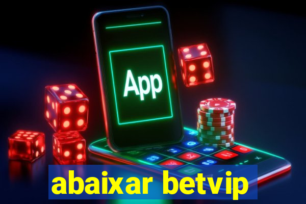 abaixar betvip